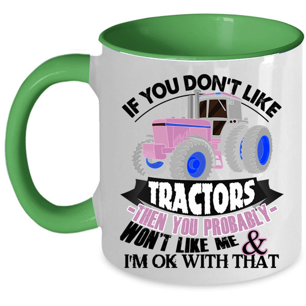 Funny Tractors Coffee Mug, If You Don't Like Tractors Accent Mug