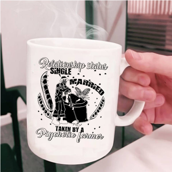 Taken By A Psychotic Farmer Coffee Mug, Relationship Status Cup