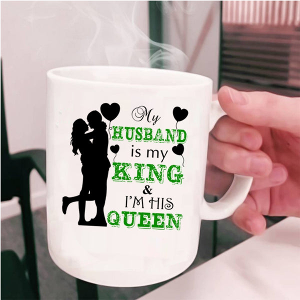I'm His Queen Coffee Mug, My Husband Is My King Cup