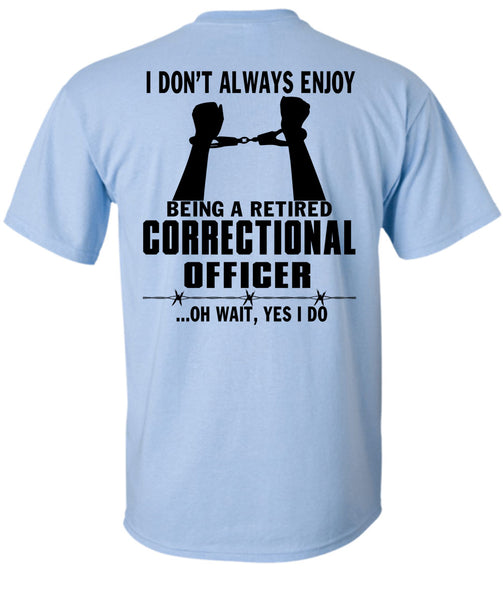 Being A Retired Correctional Officer T Shirt, Being A Correctional Officer T Shirt