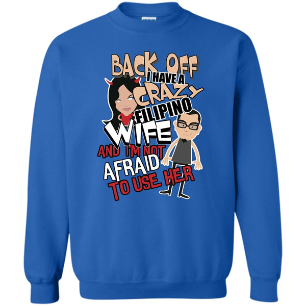 I'm Not Afraid To Use Her T Shirt, Coolest Filipino Wife Sweatshirt