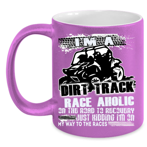 I'm A Dirt Track Raceaholic Coffee Mug, Cool Dirt Track Raceaholic Coffee Cup