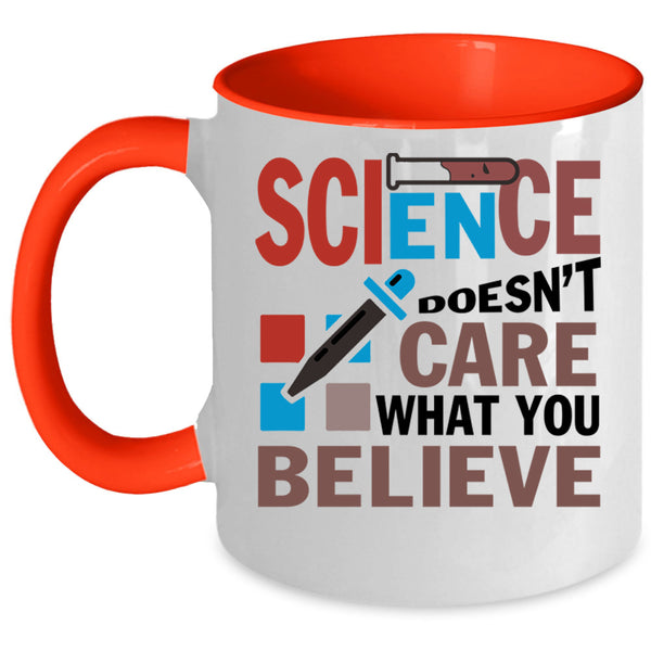 Funny Science Coffee Mug, Science Doesn't Care What You Beliebe Accent Mug