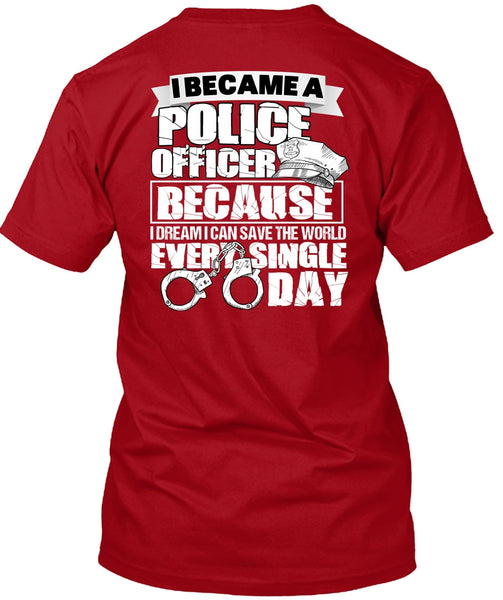 I Became A Police Officer T Shirt, Single Day T Shirt