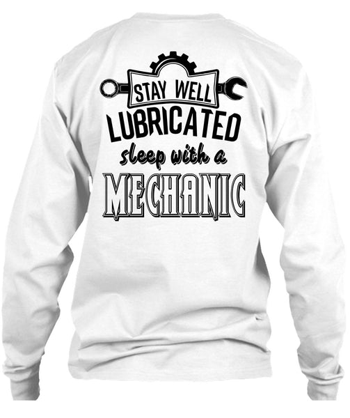 Stay Well Lubricated Sleep With A Mechanic T Shirt, My Job T Shirt