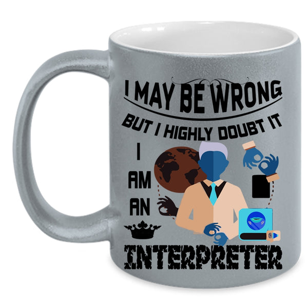 Best Gift For Interpreter Coffee Mug, I Am An Interpreter Accent Mug