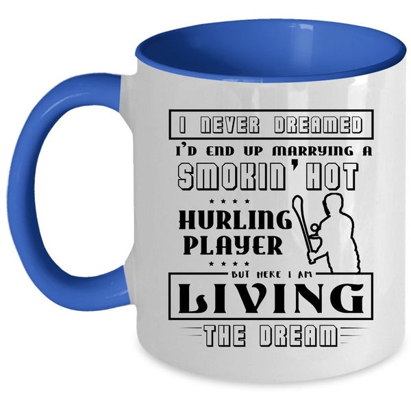 Cool Hurling Player Coffee Mug, I'd End Up Marrying A Hot Hurling Player Accent Mug