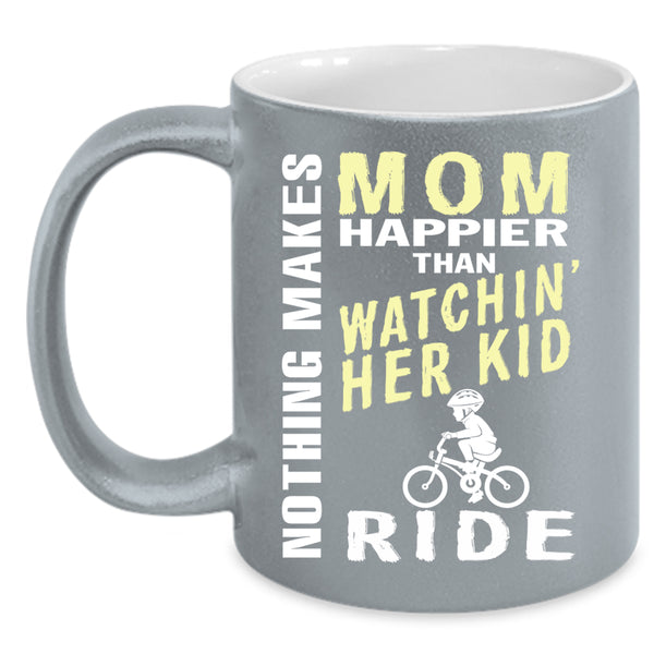 Mom Happier Than Watching Her Kid Ride Coffee Mug, Mom Coffee Cup