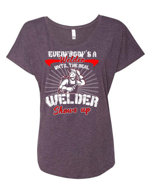Everybody's A Welder T Shirt, Welder Shows Up T Shirt, Cool Shirt (Ladies' Triblend Dolman Sleeve)
