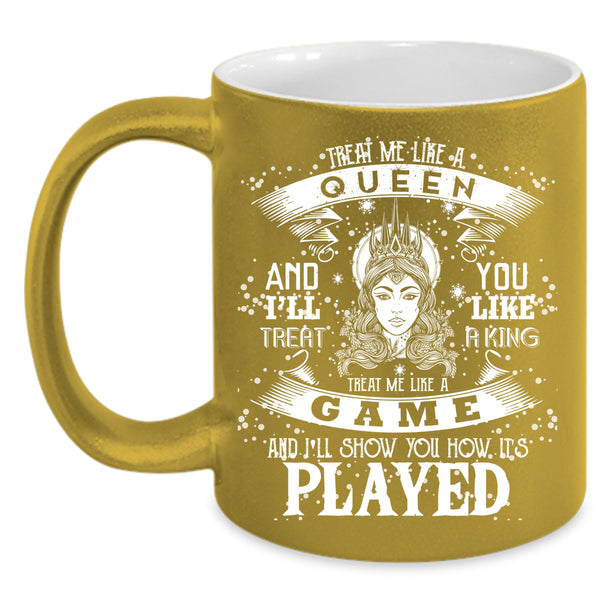 Treat Me Like A Game Coffee Mug, It's Played Coffee Cup