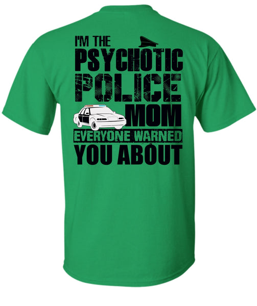 I'm The Psychotic Police Mom T Shirt, I Love Police T Shirt
