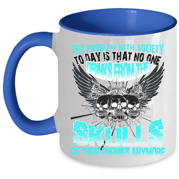 Cool Drinking Coffee Mug, The Problem With Society Accent Mug
