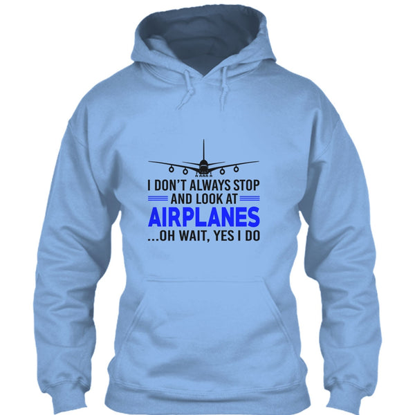 I Don't Always Stop And Look At Airplanes T Shirt, Funny Airplanes T Shirt