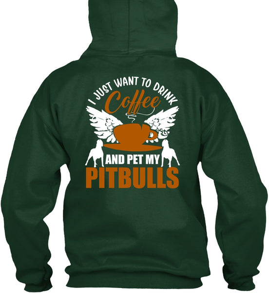 I Just Want To Drink Coffee T Shirt, Pet My Pit Bulls T Shirt