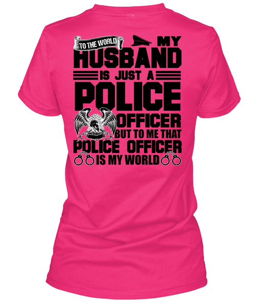 My Husband Is Just A Police Officer T Shirt, I Love Police T Shirt