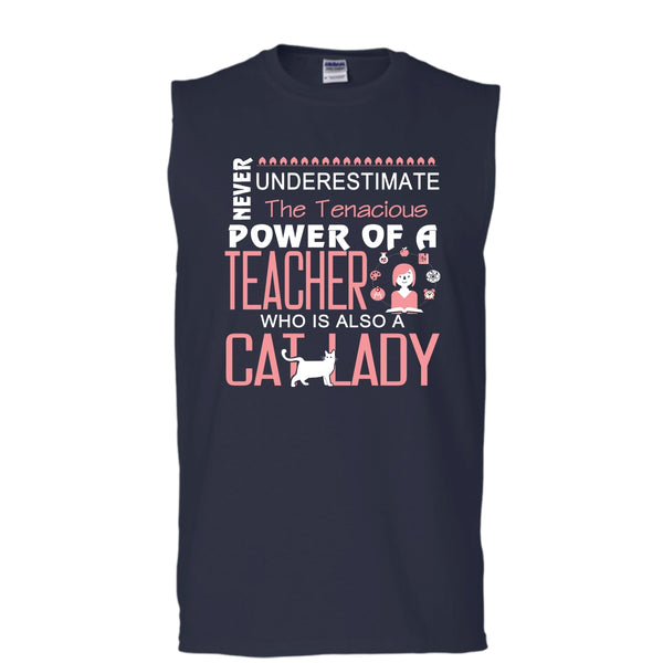 Never Underestimate The Tenacious Power Of A Teacher, Cat Lady Shirt (Men's Cotton Sleeveless)