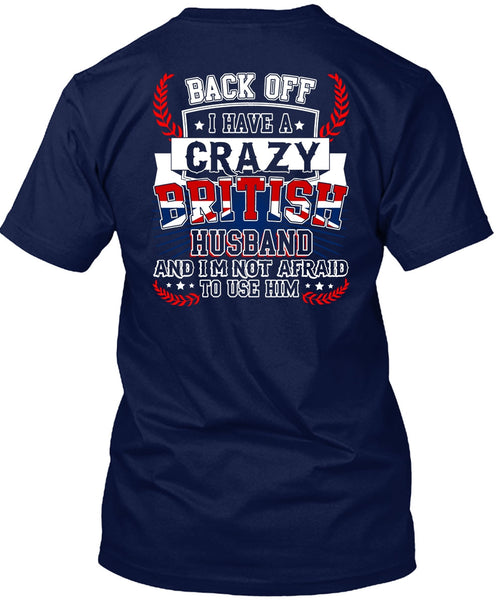 I Have A Crazy British Husband T Shirt, Being A Husband T Shirt
