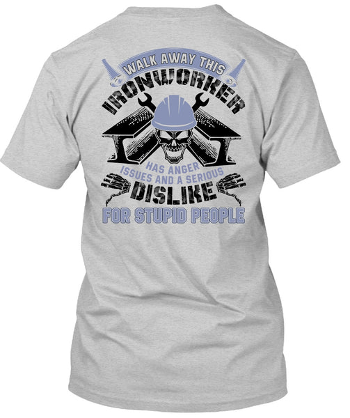 Walk Away This Ironworker T Shirt, I Love  Ironworker T Shirt