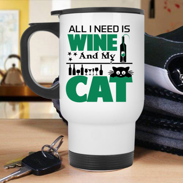 Funny Gift For Cat Lover Travel Mug, All I Need Is Wine And My Cat Mug