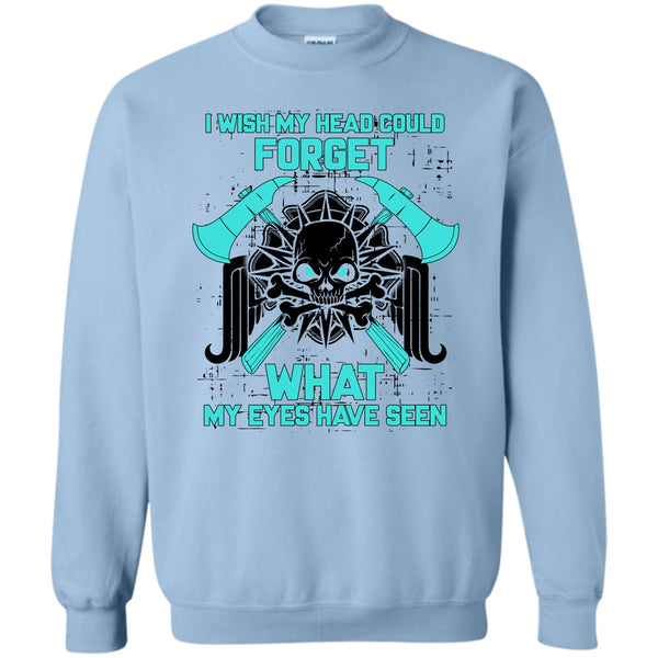 Gift For Firefighter T Shirt, I Wish My Head Could Forget Sweatshirt