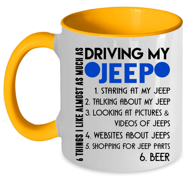 Cute Coffee Mug, 6 Things I Like Almost As Much As Driving My Jeep Accent Mug