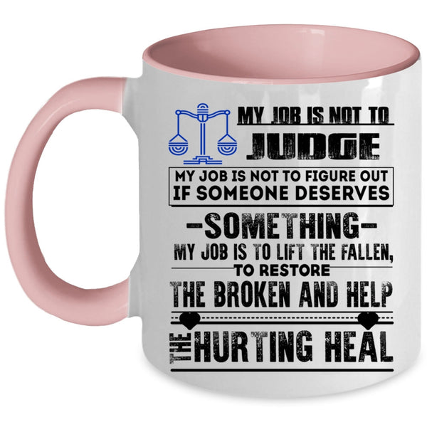Cool Gift For Lawyer Coffee Mug, My Job Is Not To Judge Accent Mug
