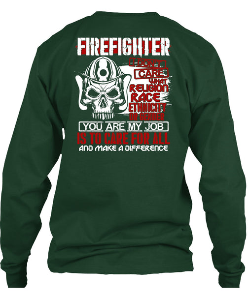 Firefighter I Don't Care T Shirt, You Are My Job T Shirt