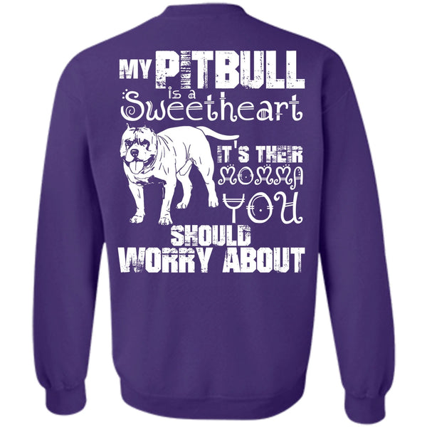 It's Their Momma You T Shirt, I Love Pit Bull Sweatshirt