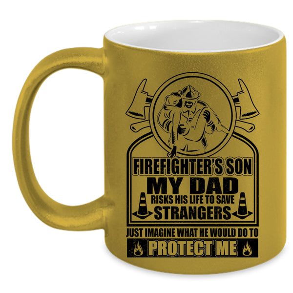 My Dad Would Do To Protect Me Coffee Mug, Firefighter's Son Accent Mug