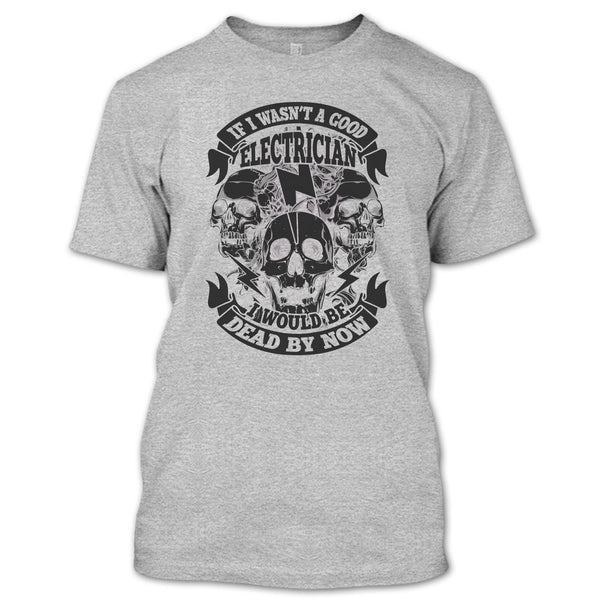 A Good Electrican T Shirt, Coolest Electrican T Shirt