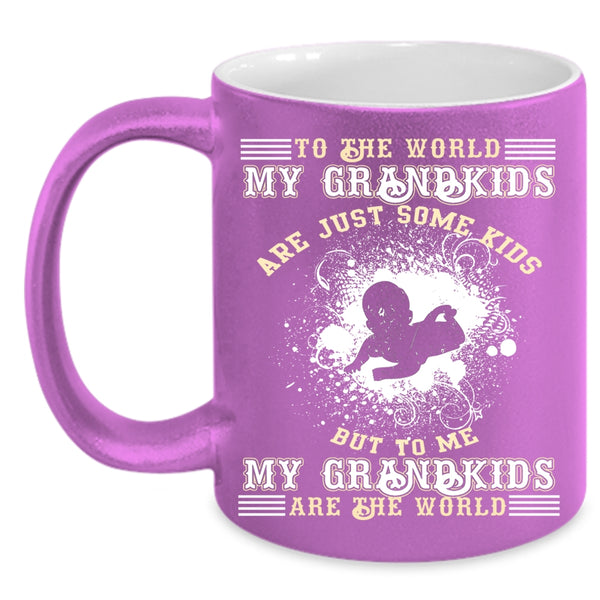 My Grandkids Are Just Some Kids Coffee Mug, My Grandkids Are The World Coffee Cup