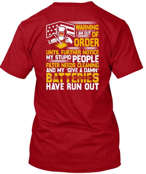 I Am Out Of Order T Shirt, Being A Welder T Shirt