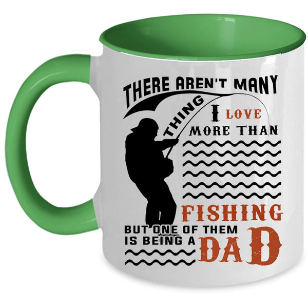 Being A Dad Coffee Mug, I Love More Than Fishing Accent Mug