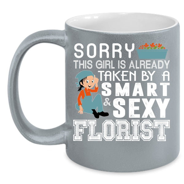 This Girl Is Already Taken By A Smart Florist Coffee Mug, Just Married Coffee Cup
