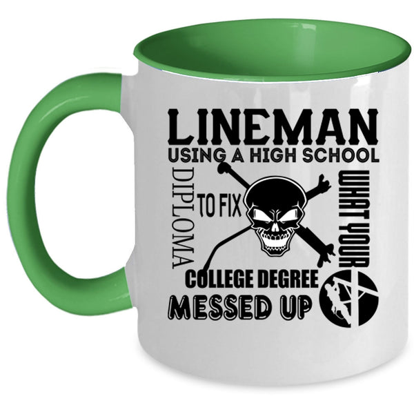 Cool Lineman Coffee Mug, Lineman Using A High School Diploma Accent Mug