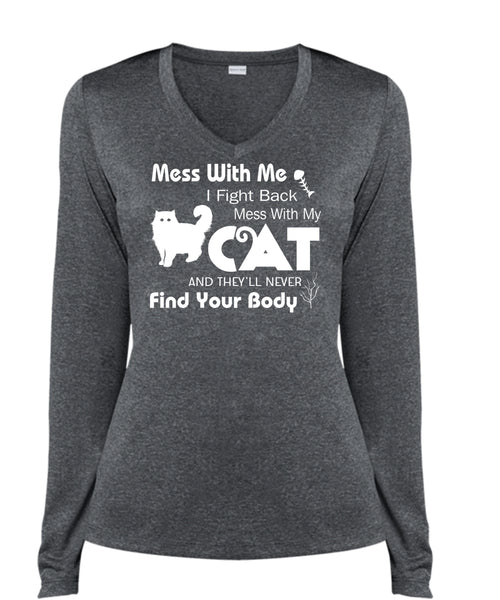Mess With Me I Fight Back Mess With My Cat T Shirt, They'll Never Find Your Body T Shirt (Ladies LS Heather V-Neck)