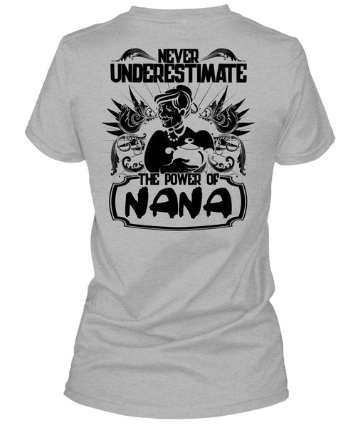 Never Underestimate The Power Of Nana T Shirt, I Love Nana T Shirt