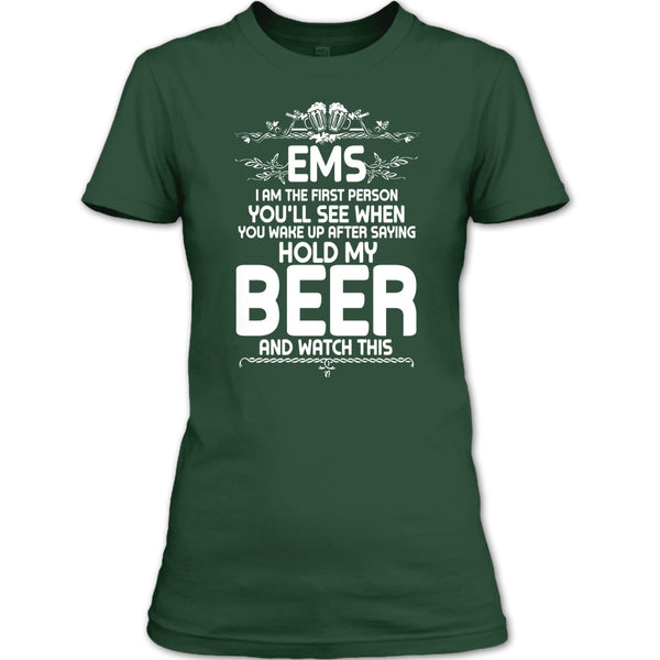 EMS I'm The First Person T Shirt, After Saying Hold My Beer T Shirt