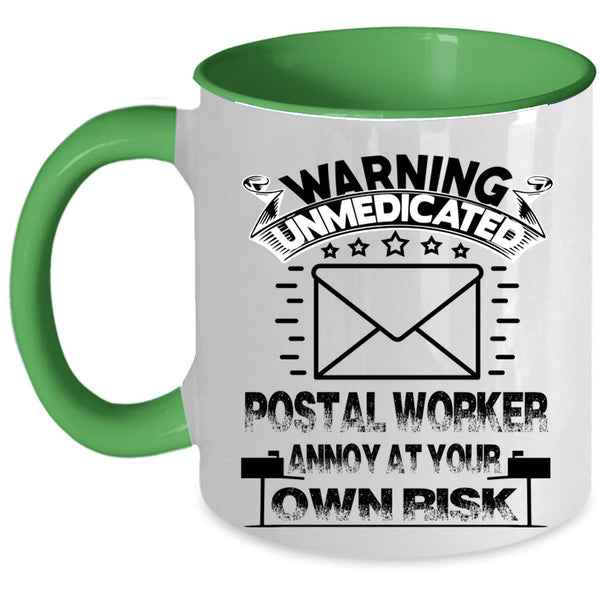 Cool Coffee Mug, Warning Unmedicated Postal Worker Accent Mug