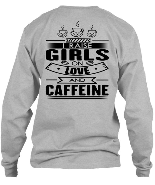 I Raise Girls On Love And Caffeine T Shirt, I Love Coffee T Shirt
