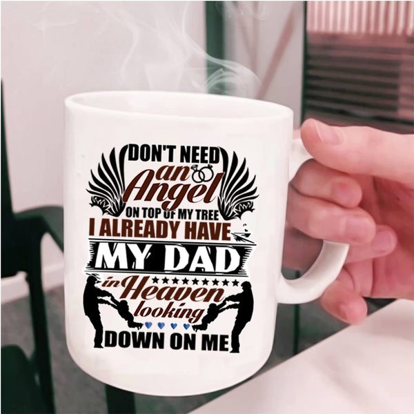 I Already Have My Dad In Heaven Coffee Mug, Don't Need An Angel Cup