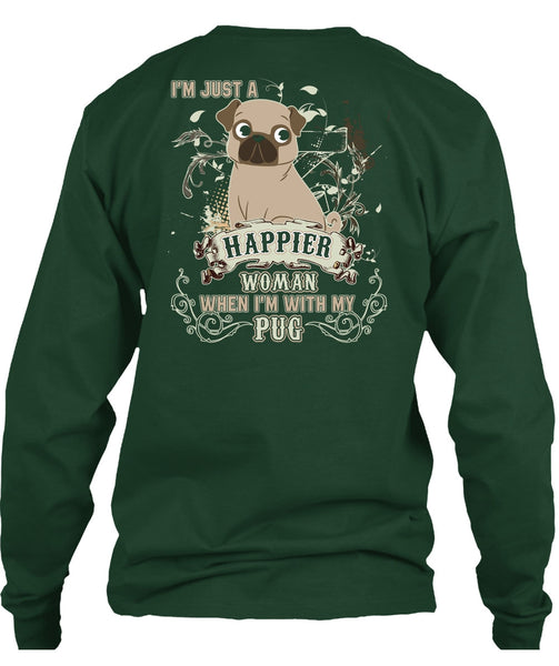 I'm With My Pug T Shirt, I'm Just A Happier Woman T Shirt