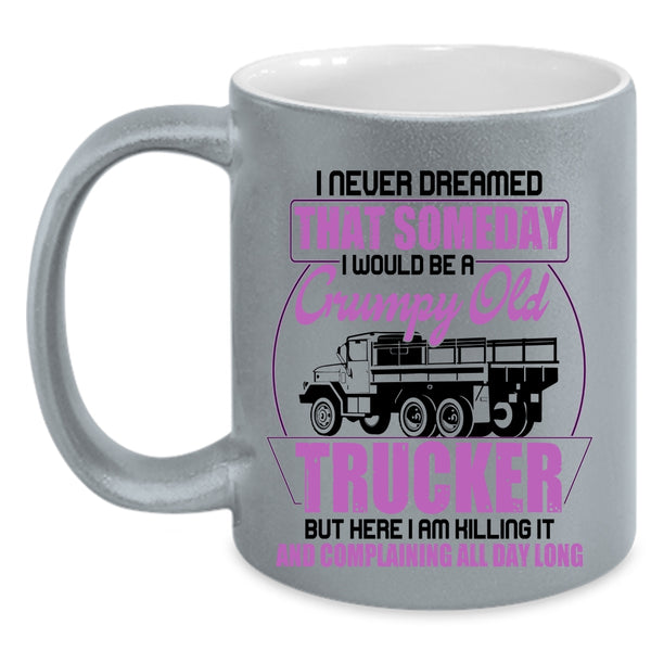 Grumpy Old Trucker Coffee Mug, I Would Be A Grumpy Old Trucker Accent Mug
