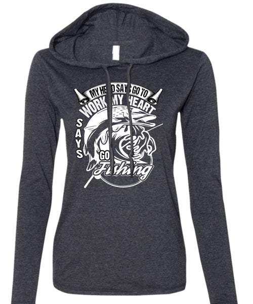 Work My Heart Says Go Fishing T Shirt, Being A Fisher T Shirt (Anvil Ladies Ringspun Hooded)