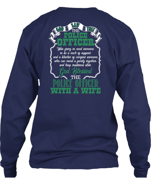 God Blessed The Police Officer With A Wife T Shirt, Being A Police T Shirt