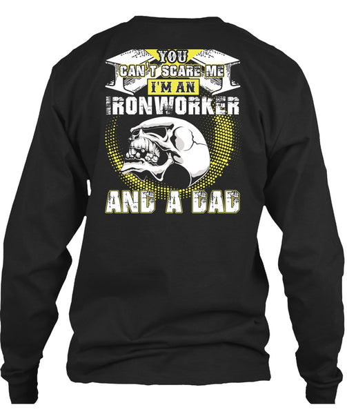 Ironworker And A Dad T Shirt, You Can't Scare Me T Shirt