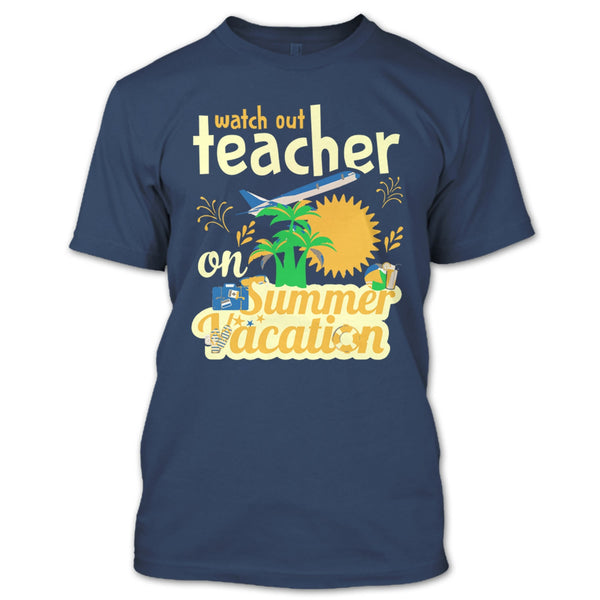 Watch Out Teacher On Summer Vacation T Shirt, I'm A Coolest Teacher T Shirt