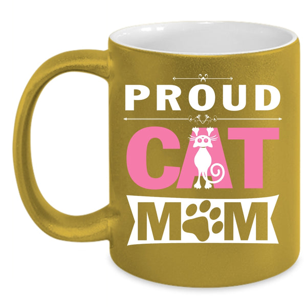 Proud Cat Mom Cup, Cool Gift For My Girl Mug