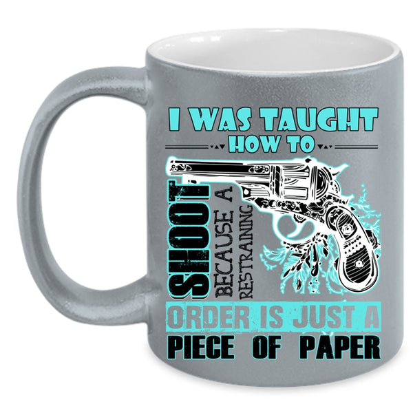 Funny Hunting Coffee Mug, I Was Taught How To Shoot Accent Mug