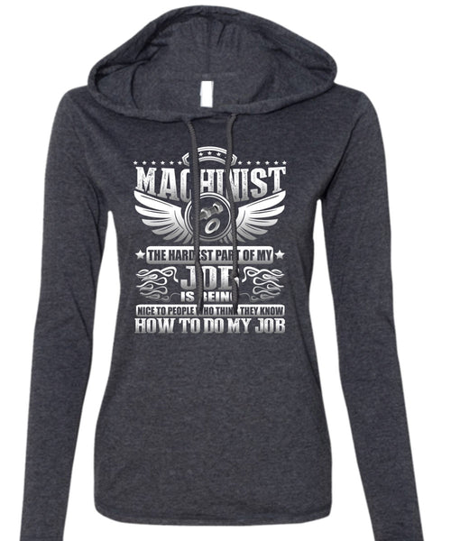 Machinist The Hardest T Shirt, Being Machinist T Shirt (Anvil Ladies Ringspun Hooded)